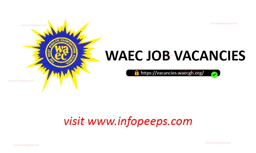 WAEC Ghana Job Vacancies 2024 Apply Now